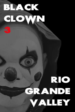Black Clown 3: Rio Grande Valley Full HD İzle
